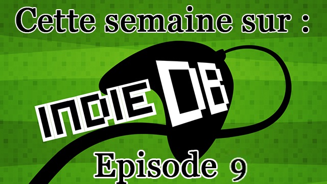 Cette semaine sur indiedb ep9 Cette Semaine sur IndieDB   Épisode 9